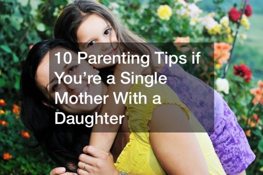 10 Parenting Tips if Youre a Single Mother With a Daughter