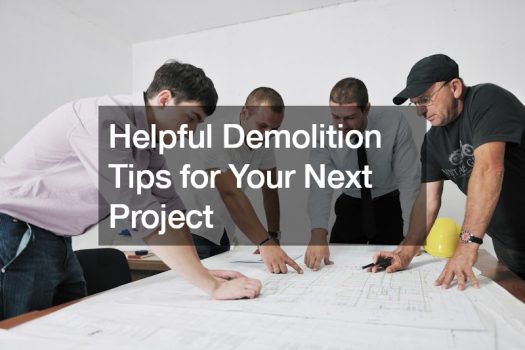 Helpful Demolition Tips for Your Next Project