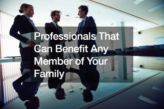 Professionals That Can Benefit Any Member of Your Family