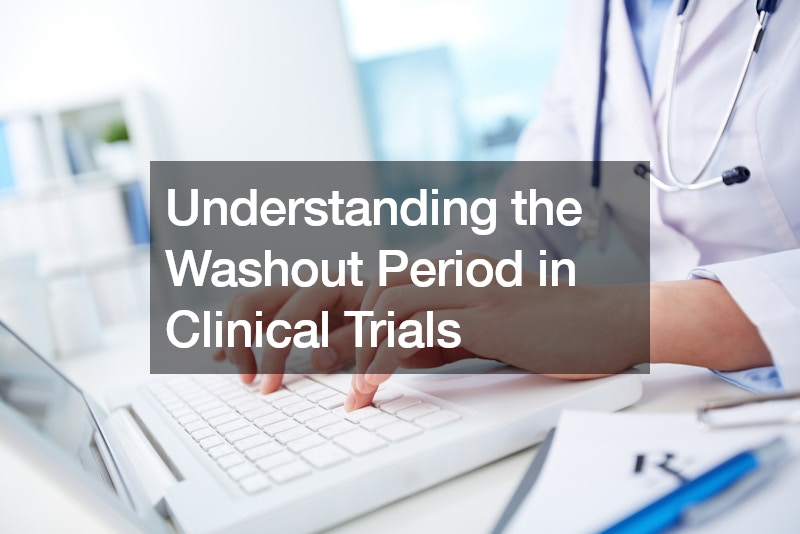 Understanding the Washout Period in Clinical Trials
