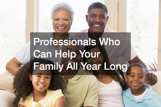 Professionals Who Can Help Your Family All Year Long