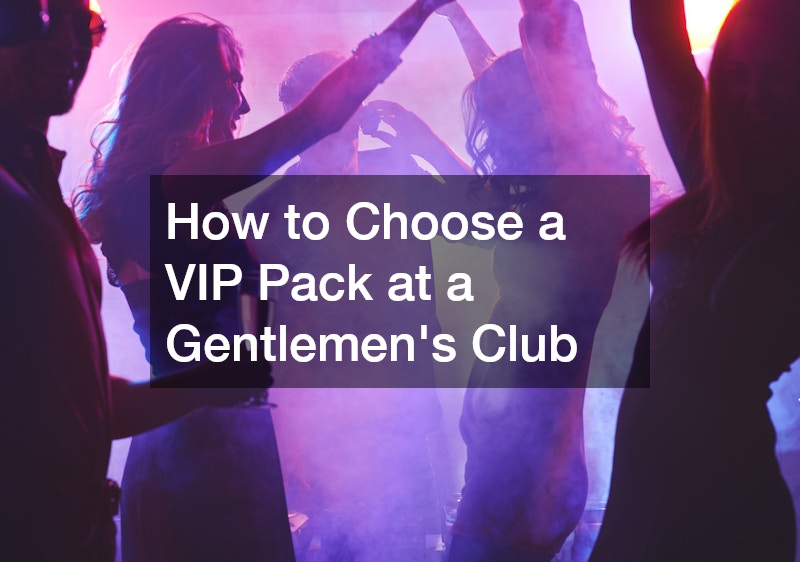 How to Choose a VIP Pack at a Gentlemens Club