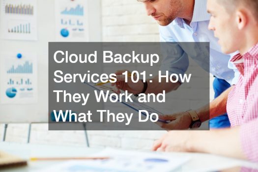 Cloud Backup Services 101  How They Work and What They Do