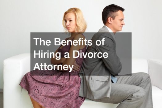 The Benefits of Hiring a Divorce Attorney