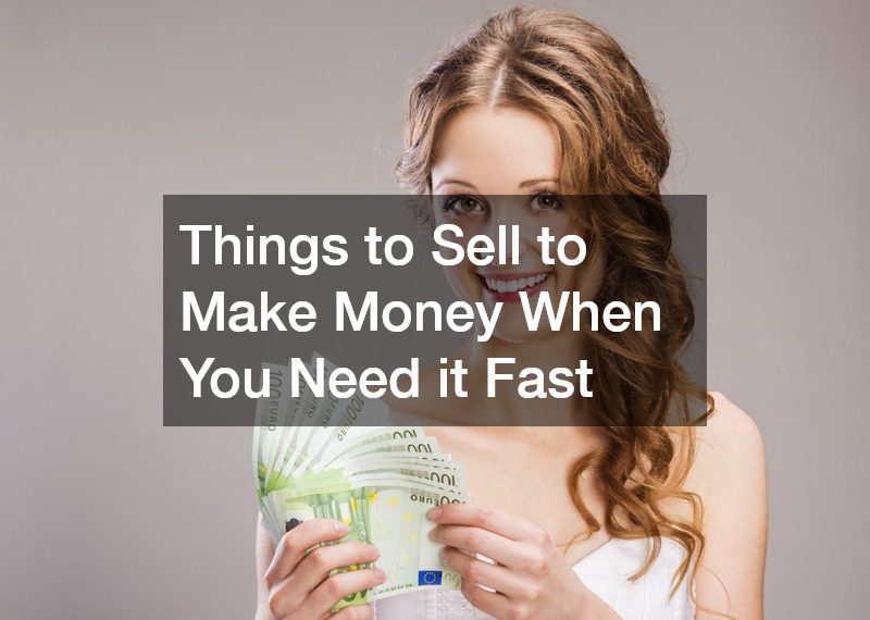 Things to Sell to Make Money When You Need it Fast
