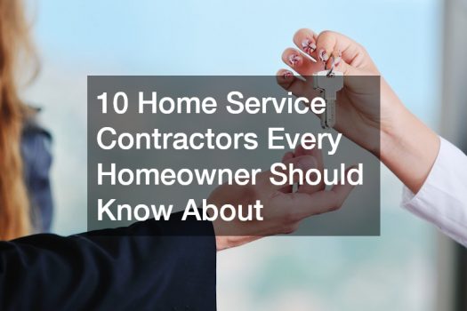 10 Home Service Contractors Every Homeowner Should Know About