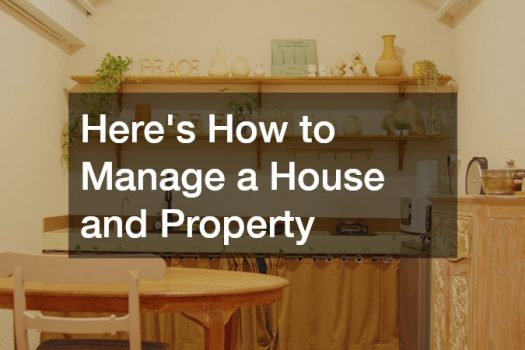 Heres How to Manage a House and Property